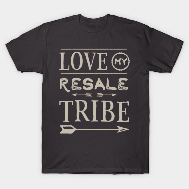 Love My Resale Tribe T-Shirt by SelectiveSeconds